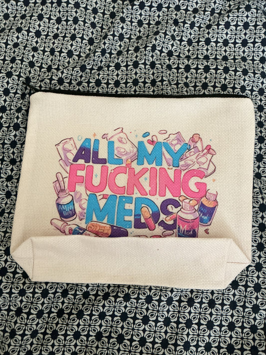 Medication Pouch – “All My F*cking Meds”