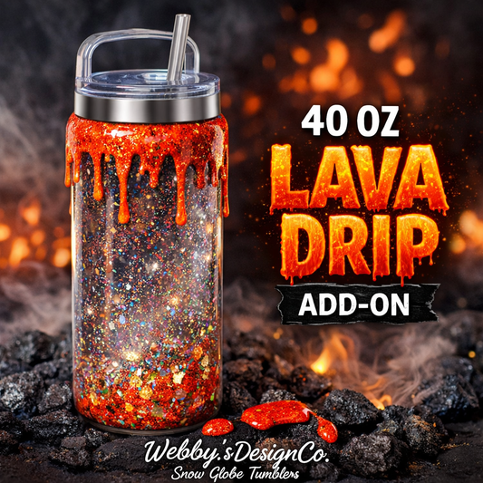 40 Oz Lava Drip Add-On