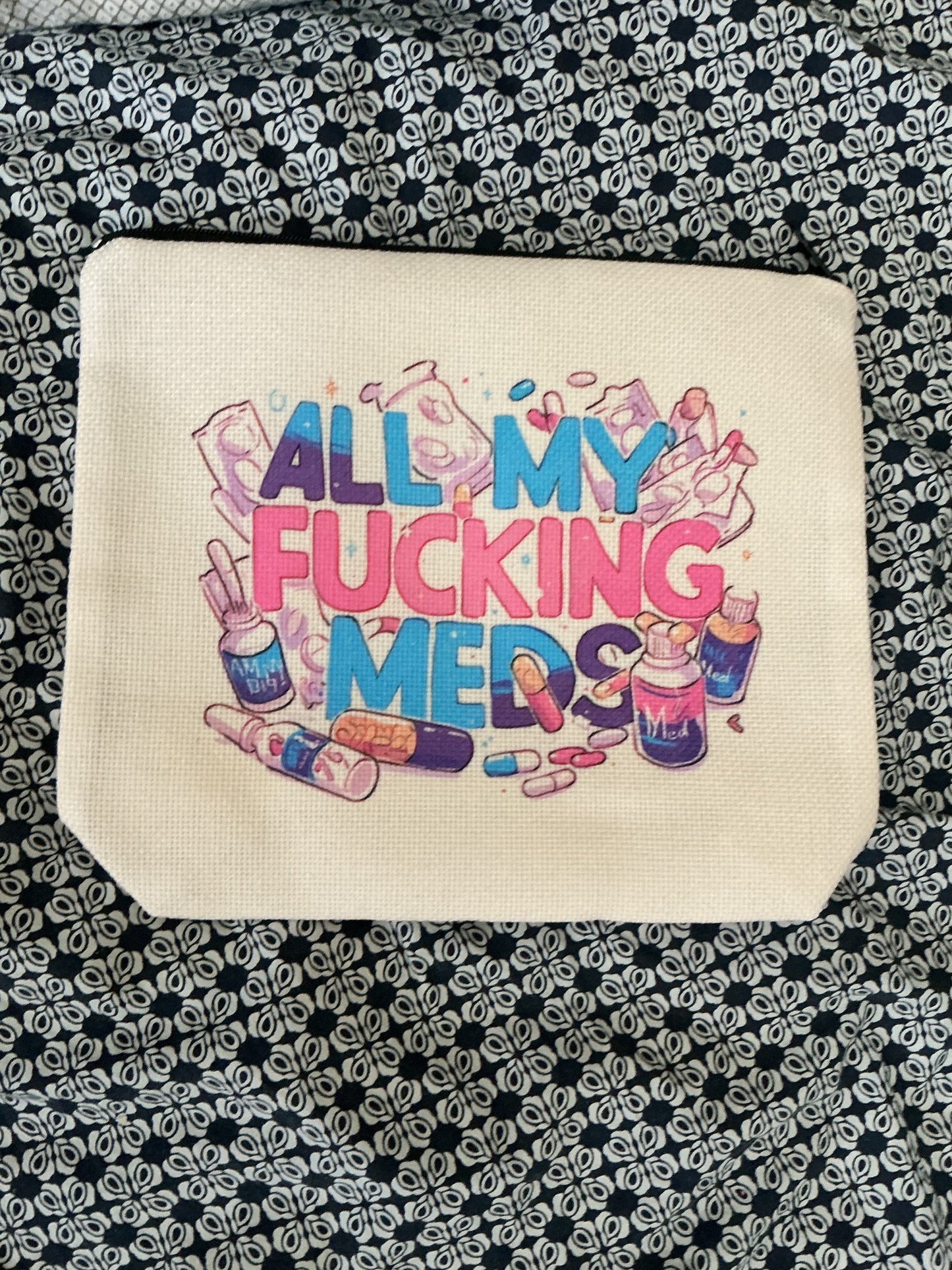 Medication Pouch – “All My F*cking Meds”
