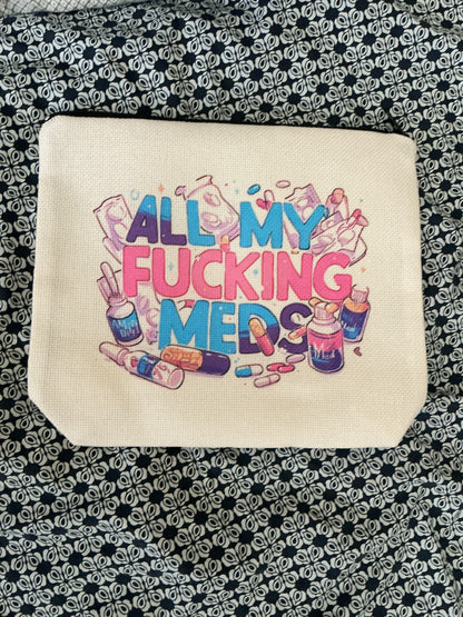 Medication Pouch – “All My F*cking Meds”