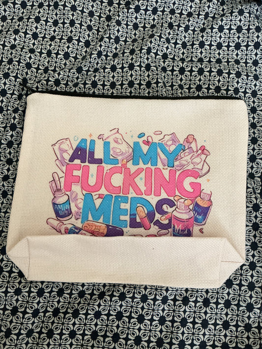 Medication Pouch – “All My F*cking Meds”