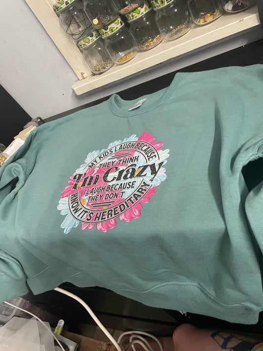 My kids think I'm crazy I laugh because I know it's hereditary sweater – the perfect blend of humour and honesty
